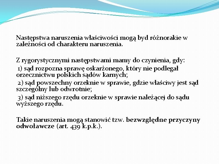 Następstwa naruszenia właściwości mogą byd różnorakie w zależności od charakteru naruszenia. Z rygorystycznymi następstwami
