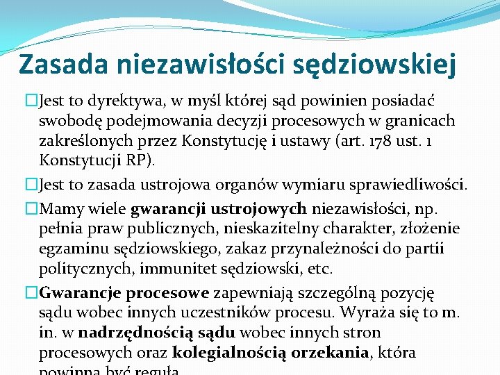 Zasada niezawisłości sędziowskiej �Jest to dyrektywa, w myśl której sąd powinien posiadać swobodę podejmowania