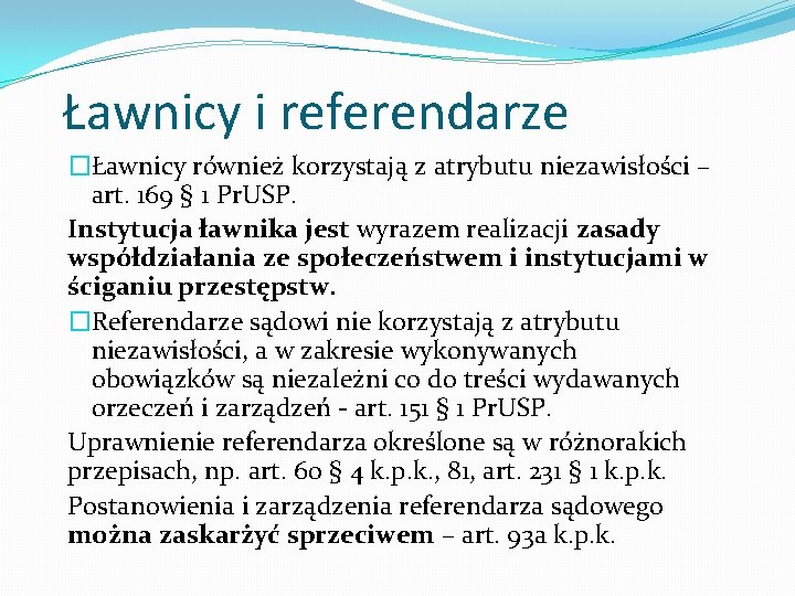 Ławnicy i referendarze �Ławnicy również korzystają z atrybutu niezawisłości – art. 169 § 1