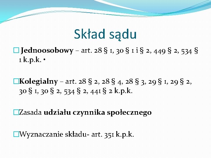 Skład sądu � Jednoosobowy – art. 28 § 1, 30 § 1 i §