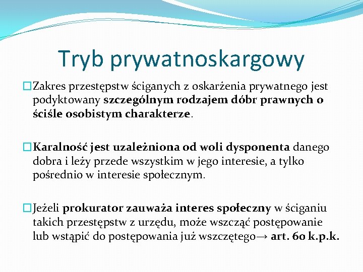 Tryb prywatnoskargowy �Zakres przestępstw ściganych z oskarżenia prywatnego jest podyktowany szczególnym rodzajem dóbr prawnych