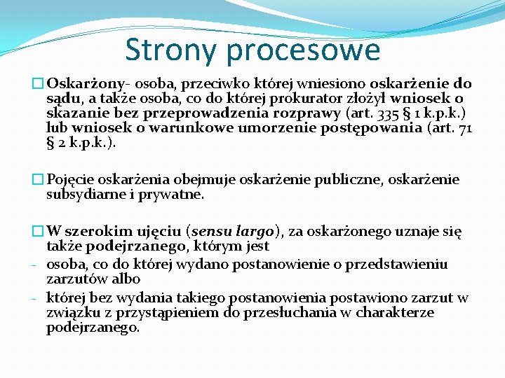 Strony procesowe �Oskarżony- osoba, przeciwko której wniesiono oskarżenie do sądu, a także osoba, co