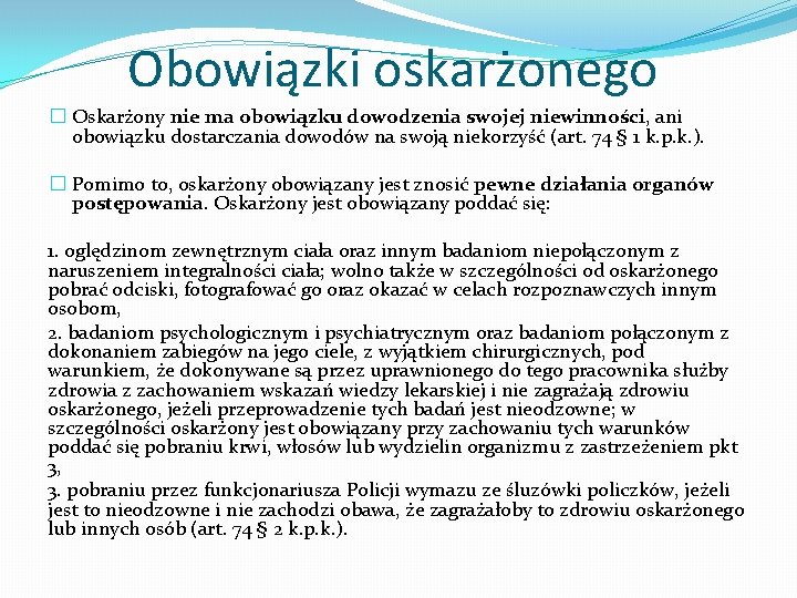 Obowiązki oskarżonego � Oskarżony nie ma obowiązku dowodzenia swojej niewinności, ani obowiązku dostarczania dowodów