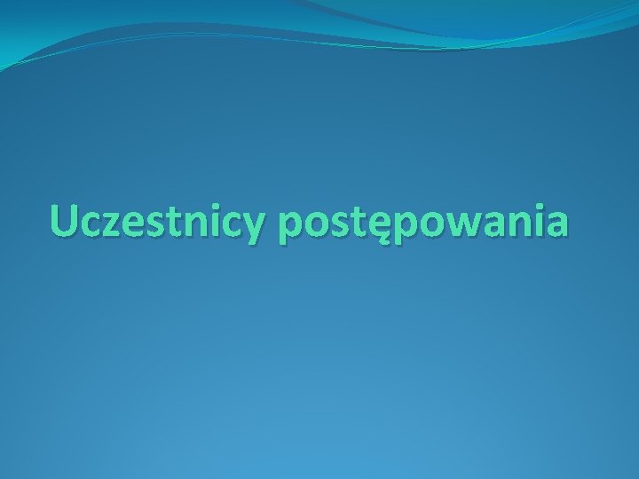 Uczestnicy postępowania 