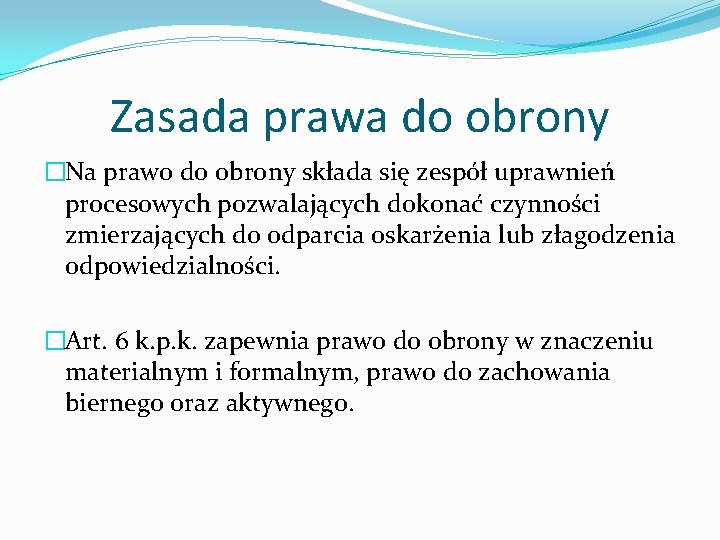 Zasada prawa do obrony �Na prawo do obrony składa się zespół uprawnień procesowych pozwalających