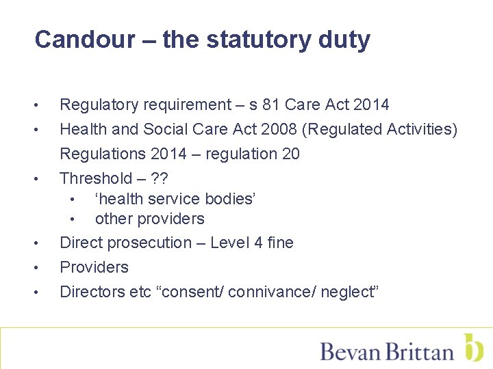 Candour – the statutory duty • • • Regulatory requirement – s 81 Care