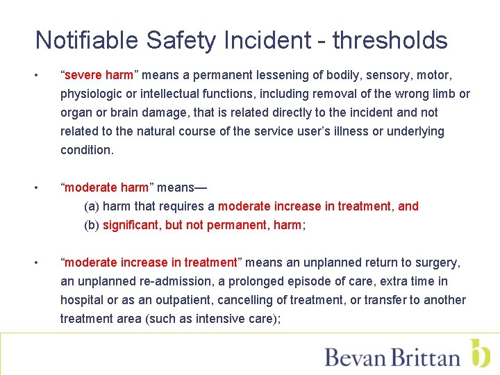 Notifiable Safety Incident - thresholds • “severe harm” means a permanent lessening of bodily,