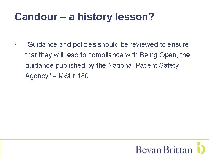 Candour – a history lesson? • “Guidance and policies should be reviewed to ensure