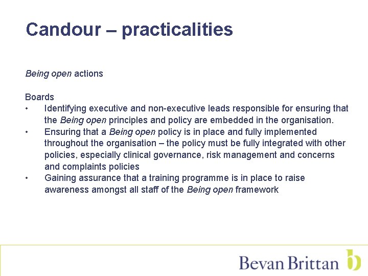 Candour – practicalities Being open actions Boards • Identifying executive and non-executive leads responsible