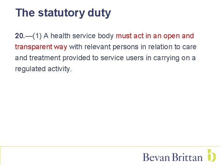 The statutory duty 20. —(1) A health service body must act in an open