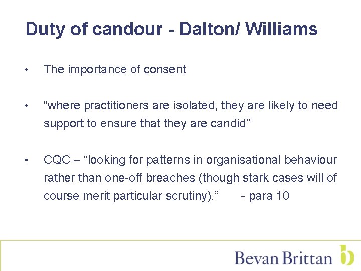 Duty of candour - Dalton/ Williams • The importance of consent • “where practitioners