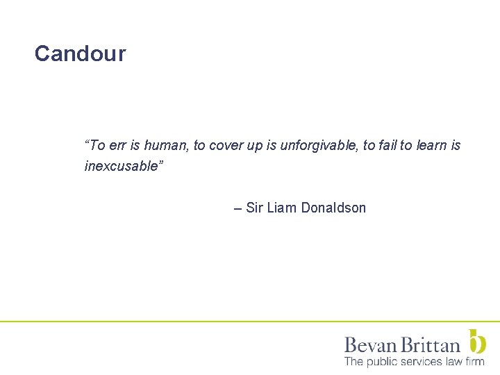 Candour “To err is human, to cover up is unforgivable, to fail to learn