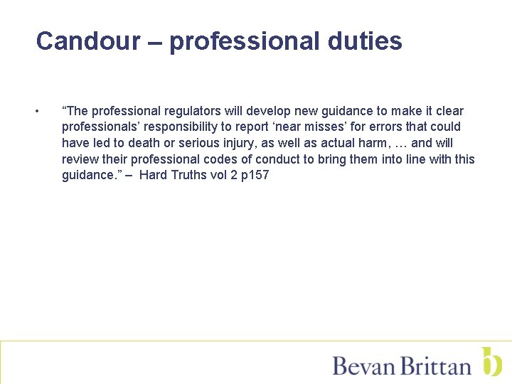 Candour – professional duties • “The professional regulators will develop new guidance to make