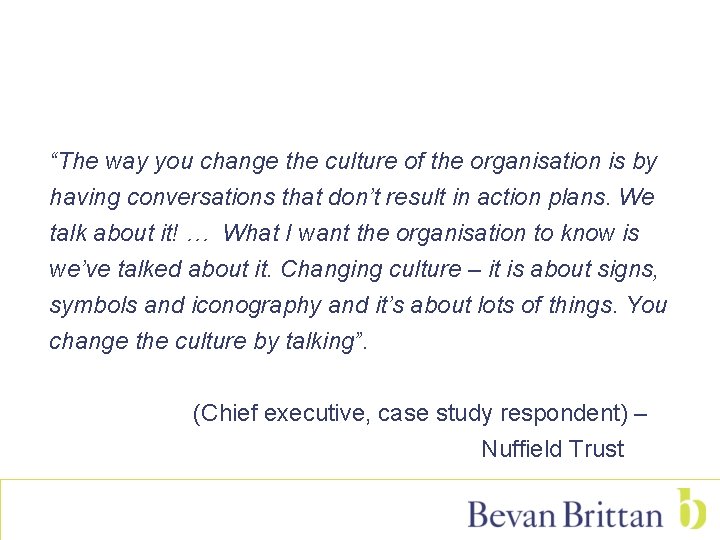 “The way you change the culture of the organisation is by having conversations that