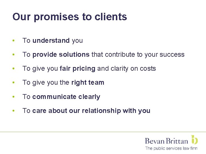 Our promises to clients • To understand you • To provide solutions that contribute