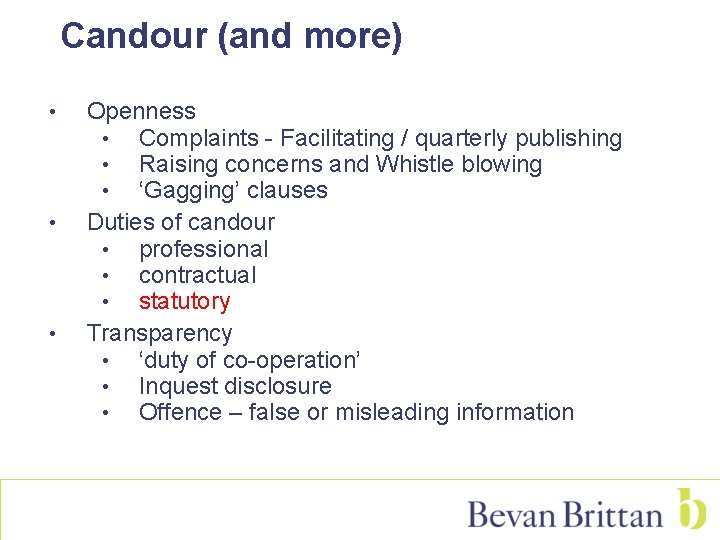 Candour (and more) • • • Openness • Complaints - Facilitating / quarterly publishing