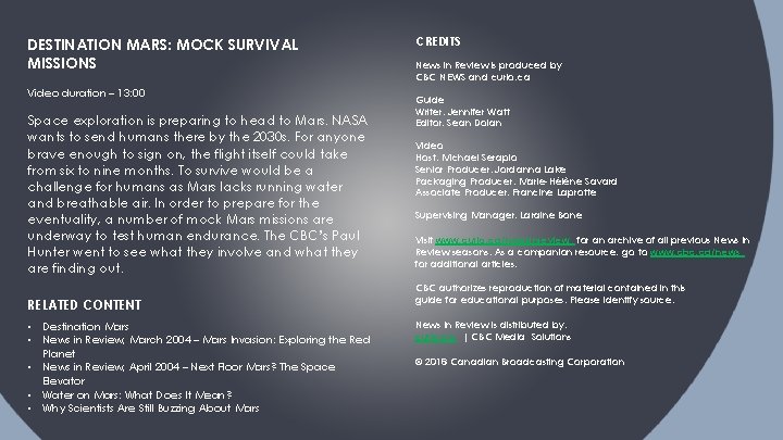 DESTINATION MARS: MOCK SURVIVAL MISSIONS Video duration – 13: 00 Space exploration is preparing