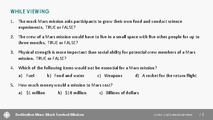 WHILE VIEWING 1. The mock Mars mission asks participants to grow their own food