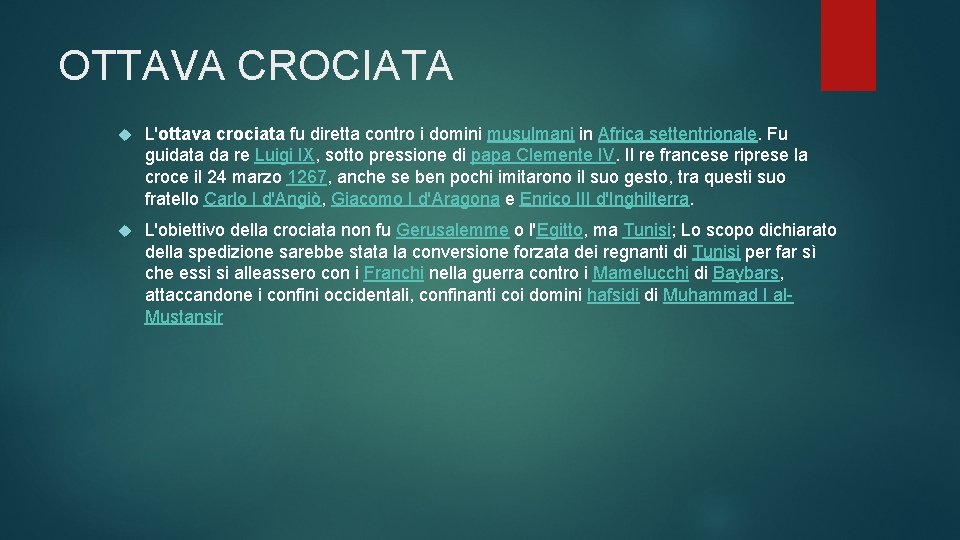 OTTAVA CROCIATA L'ottava crociata fu diretta contro i domini musulmani in Africa settentrionale. Fu