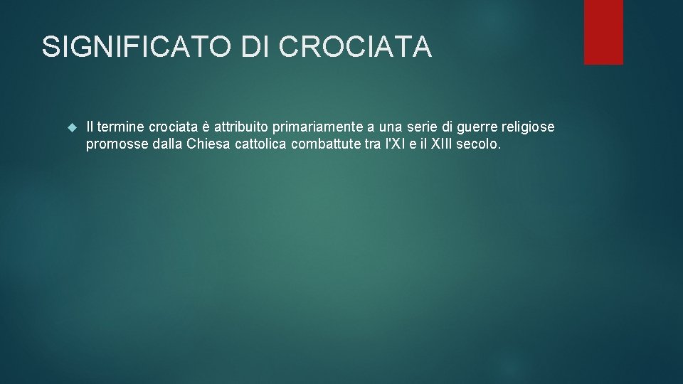 SIGNIFICATO DI CROCIATA Il termine crociata è attribuito primariamente a una serie di guerre