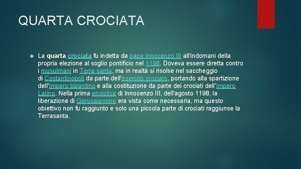 QUARTA CROCIATA La quarta crociata fu indetta da papa Innocenzo III all'indomani della propria