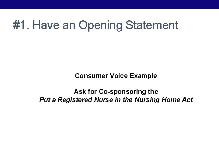 #1. Have an Opening Statement Consumer Voice Example Ask for Co-sponsoring the Put a