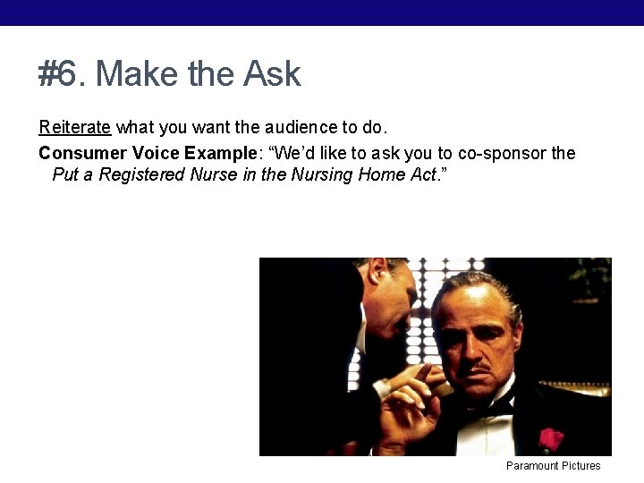 #6. Make the Ask Reiterate what you want the audience to do. Consumer Voice