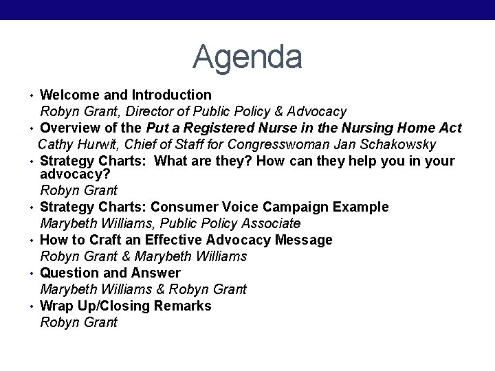 Agenda • Welcome and Introduction Robyn Grant, Director of Public Policy & Advocacy •