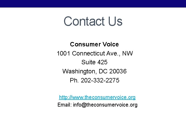 Contact Us Consumer Voice 1001 Connecticut Ave. , NW Suite 425 Washington, DC 20036