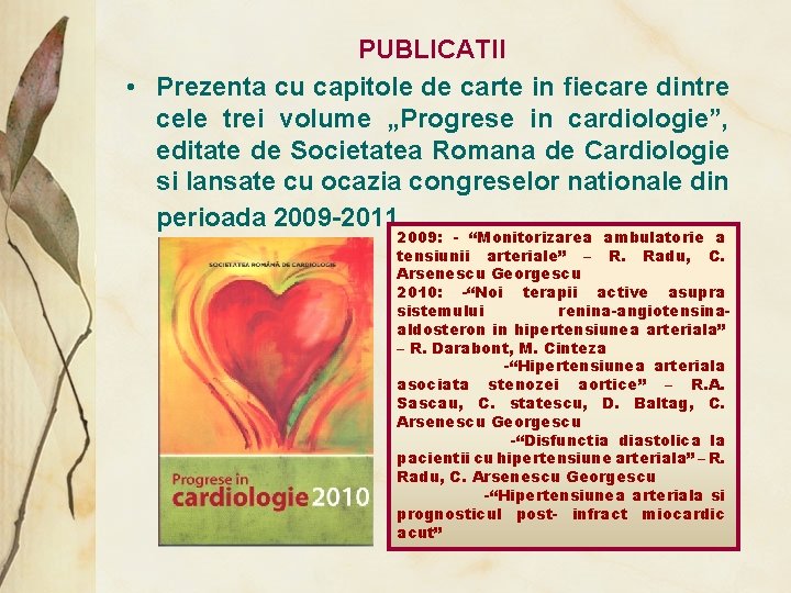 PUBLICATII • Prezenta cu capitole de carte in fiecare dintre cele trei volume „Progrese