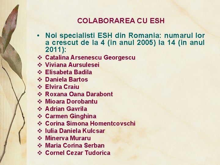 COLABORAREA CU ESH • Noi specialisti ESH din Romania: numarul lor a crescut de