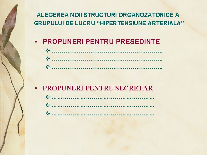 ALEGEREA NOII STRUCTURI ORGANOZATORICE A GRUPULUI DE LUCRU “HIPERTENSIUNE ARTERIALA” • PROPUNERI PENTRU PRESEDINTE