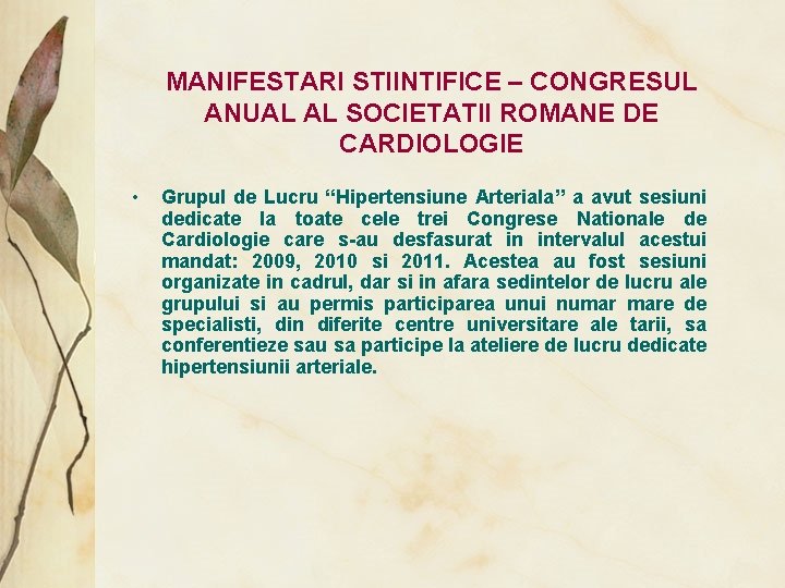 MANIFESTARI STIINTIFICE – CONGRESUL ANUAL AL SOCIETATII ROMANE DE CARDIOLOGIE • Grupul de Lucru