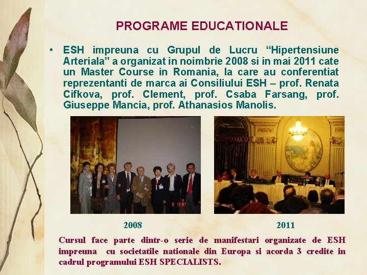 PROGRAME EDUCATIONALE • ESH impreuna cu Grupul de Lucru “Hipertensiune Arteriala” a organizat in