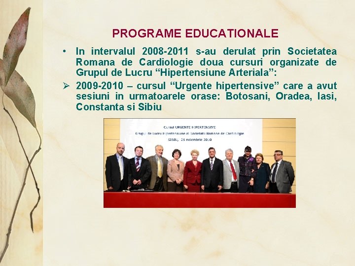 PROGRAME EDUCATIONALE • In intervalul 2008 -2011 s-au derulat prin Societatea Romana de Cardiologie