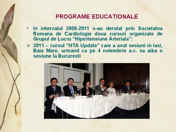 PROGRAME EDUCATIONALE • In intervalul 2008 -2011 s-au derulat prin Societatea Romana de Cardiologie