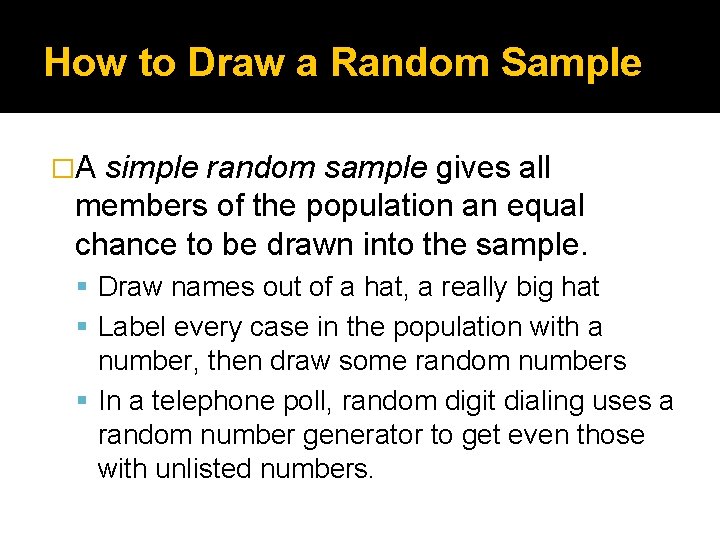 How to Draw a Random Sample �A simple random sample gives all members of