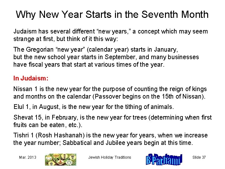 Why New Year Starts in the Seventh Month Judaism has several different “new years,