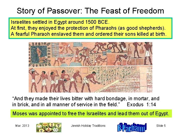 Story of Passover: The Feast of Freedom Israelites settled in Egypt around 1500 BCE.