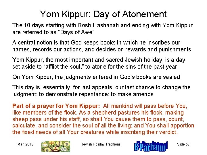 Yom Kippur: Day of Atonement The 10 days starting with Rosh Hashanah and ending