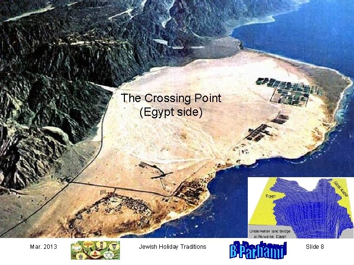 The Crossing Point (Egypt side) Mar. 2013 Jewish Holiday Traditions Slide 8 