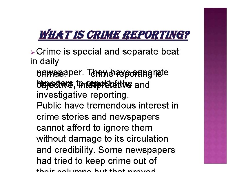  Crime is special and separate beat in daily newspaper. They separate crimes. crimehave