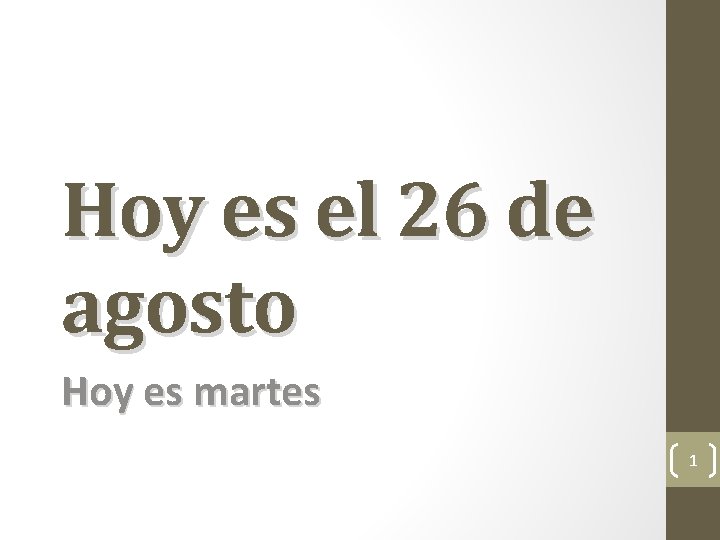 Hoy es el 26 de agosto Hoy es martes 1 