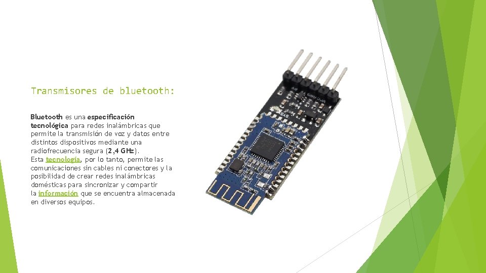 Transmisores de bluetooth: Bluetooth es una especificación tecnológica para redes inalámbricas que permite la