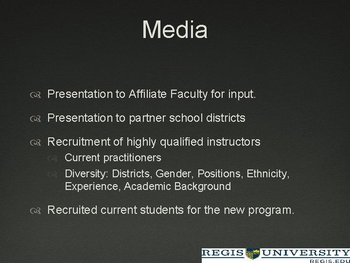 Media Presentation to Affiliate Faculty for input. Presentation to partner school districts Recruitment of