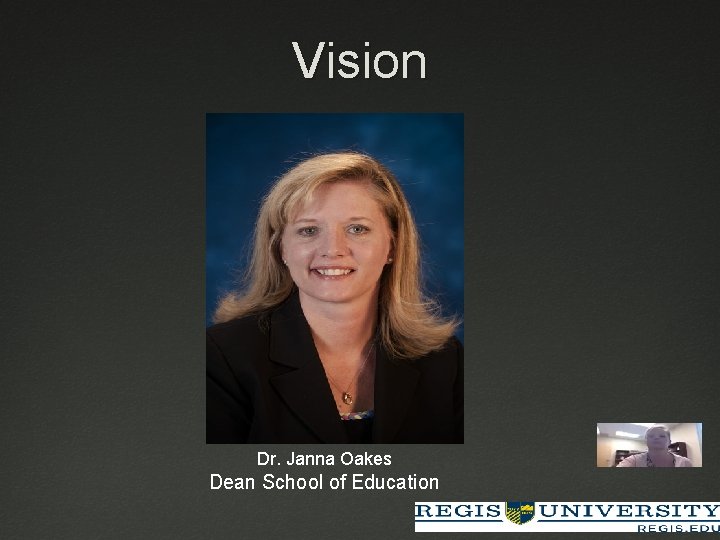 Vision Dr. Janna Oakes Dean School of Education 