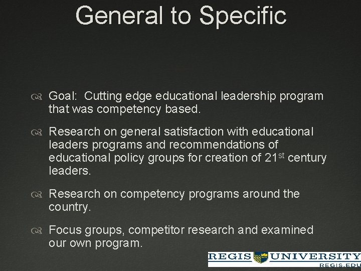 General to Specific Goal: Cutting edge educational leadership program that was competency based. Research