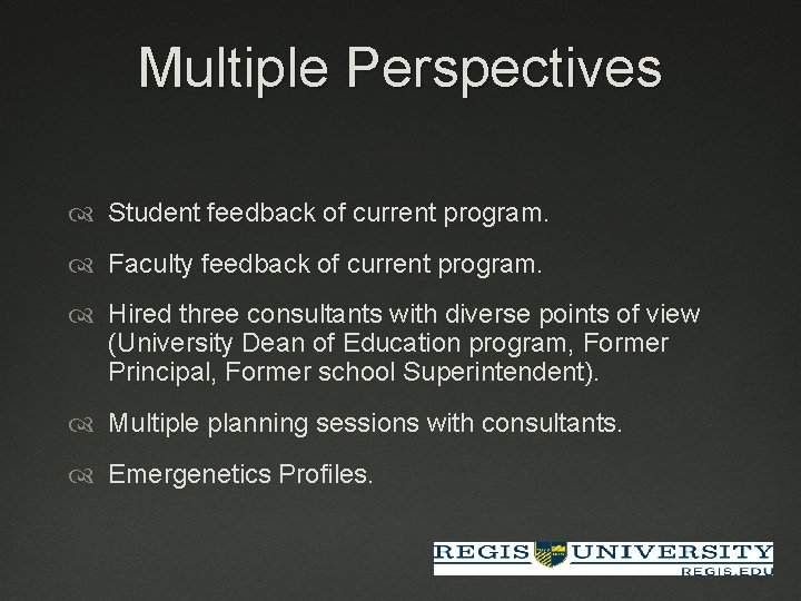 Multiple Perspectives Student feedback of current program. Faculty feedback of current program. Hired three