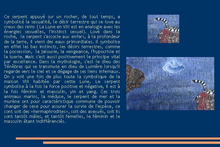 Ce serpent appuyé sur un rocher, de tout temps, a symbolisé la sexualité, le Ce serpent appuyé sur un rocher, de tout temps, a symbolisé la sexualité, le