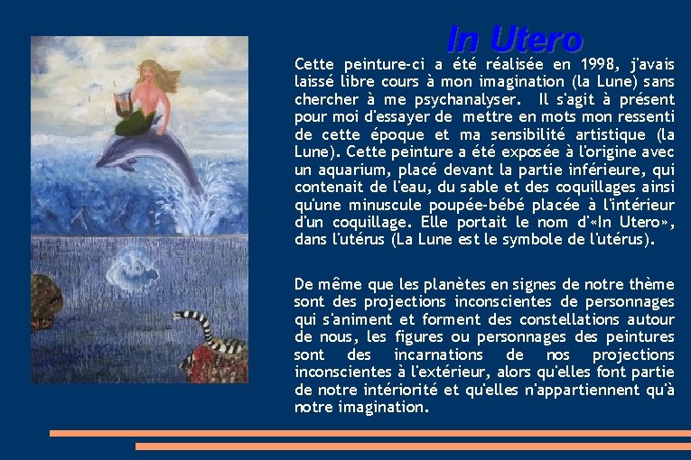 In Utero Cette peinture-ci a été réalisée en 1998, j'avais laissé libre cours à In Utero Cette peinture-ci a été réalisée en 1998, j'avais laissé libre cours à